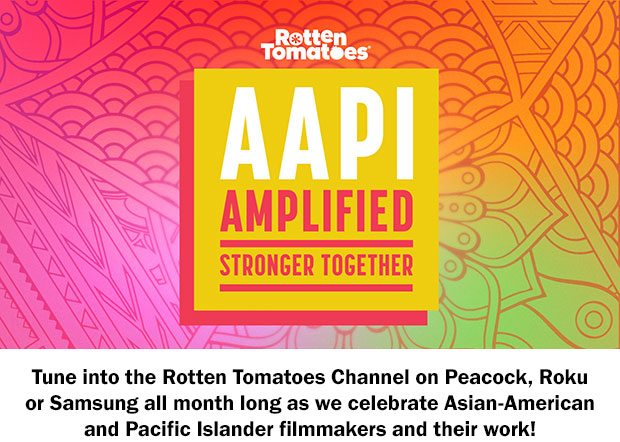 Tune into the Rotten Tomatoes Channel on Peacock, Roku or Samsung all month long as we celebrate Asian-American and Pacific Islander filmmakers and their work!