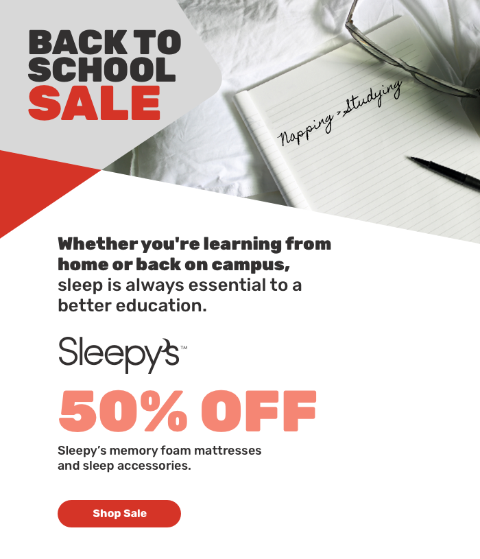 Whether you're learning from home or back on campus, sleep is always essential to a better education. Sleepy 50% OFF Sleepy’s memory foam mattresses and sleep accessories. Shop Sale