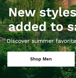 New styles added to sale. | Discover summer favorites. | SHOP MEN