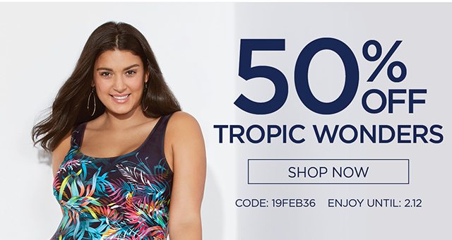 50% Off Tropic Wonders - Shop Now