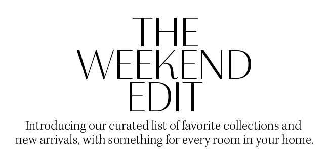 THE WEEKEND EDIT