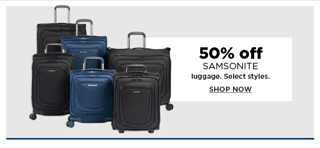 50% off samsonite luggage. select styles. shop now.