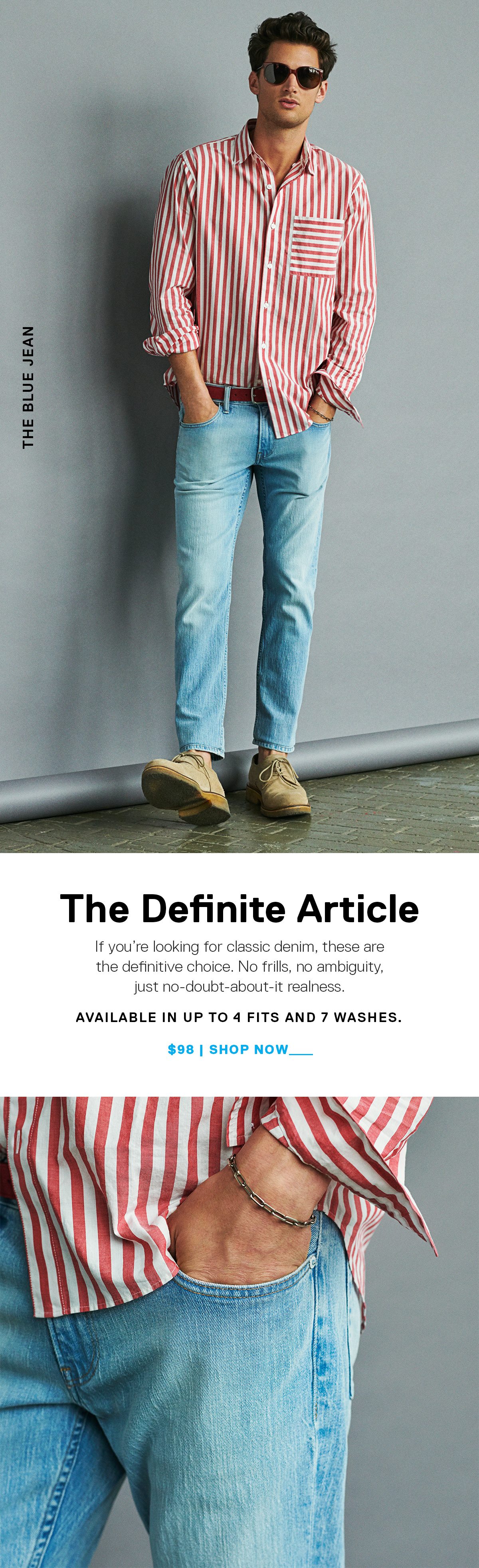 The Definite Article // If you’re looking for classic denim, these are the definitive choice. No frills, no ambiguity, just no-doubt-about-it realness. SHOP NOW →