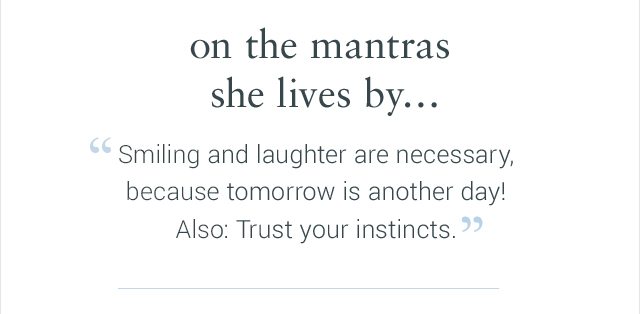 on the mantras she lives by…