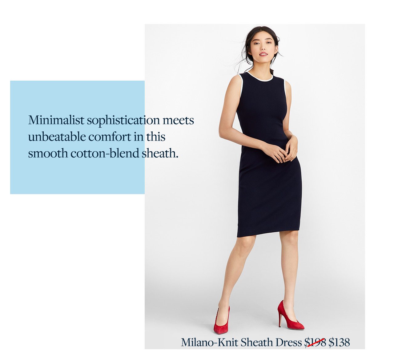 Minimalist sophistication meets unbeatable comfort in this smooth cotton-blend sheath.