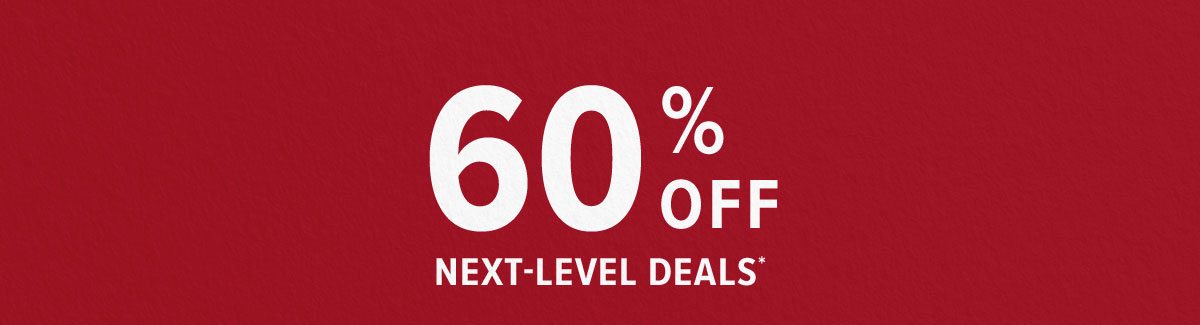60% Off Next-Level Deals!***