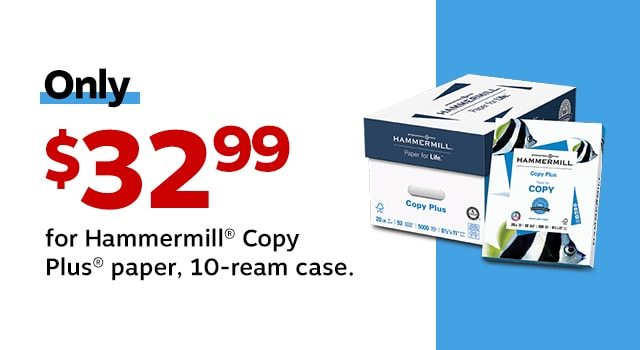 Only $32.99 for Hammermill® Copy Plus® paper, 10-ream case.