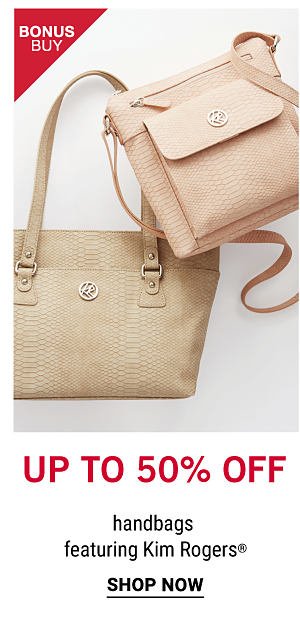 Bonus Buy - Up to 50% off handbags, featuring Kim Rogers®. Shop Now.