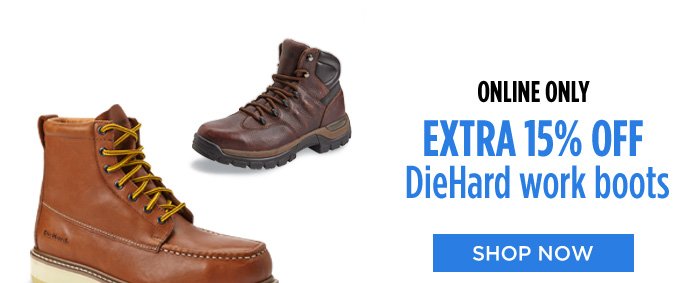 ONLINE ONLY | EXTRA 15% OFF DieHard work boots | SHOP NOW