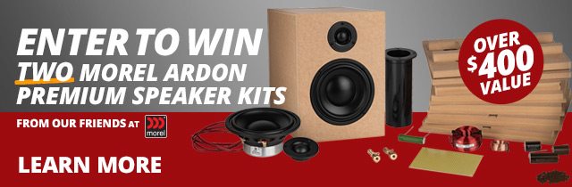 Enter to win TWO Morel Ardon Premium Speaker Kits, from our friends at Morel. Over $400 Value! LEARN MORE