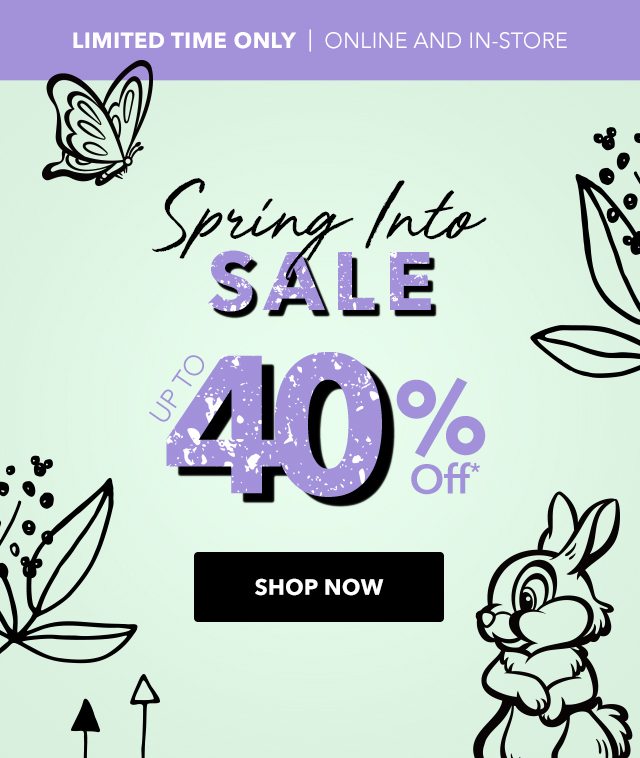 Spring Into Sale Up to 40% Off | Shop Now
