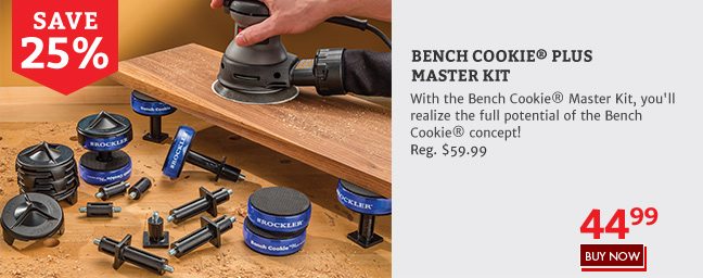 Save 25% on the Bench Cookie Plus Master Kit