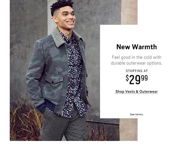 New Warmth Starting at $29.99 - Shop Vests & Outerwear