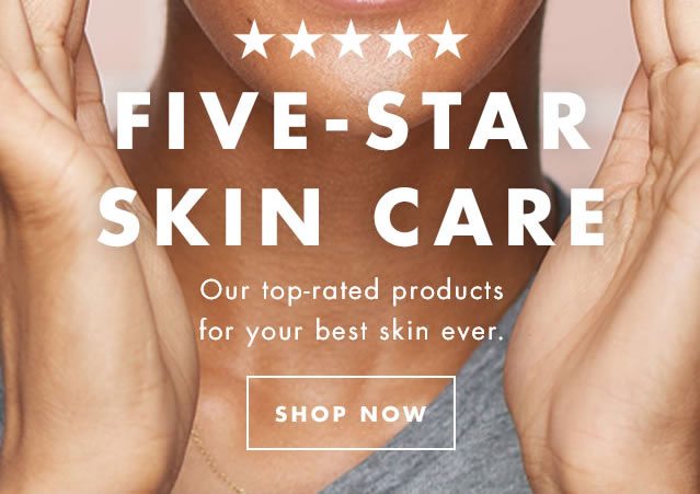 Out top-rated products for your best skin ever. Shop Now