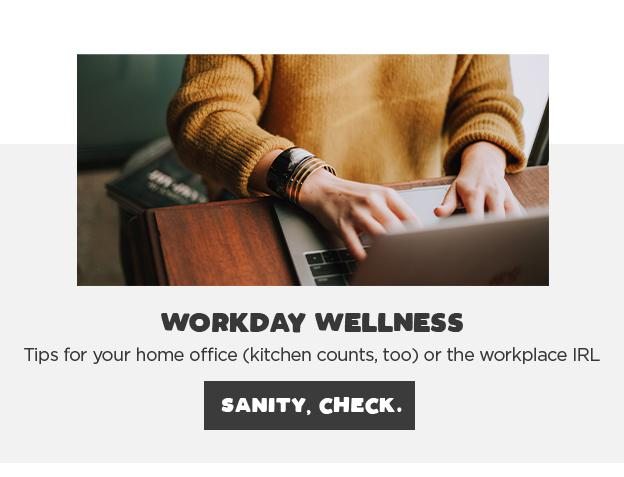 Workday Wellness - Tips for your home office or the workplace