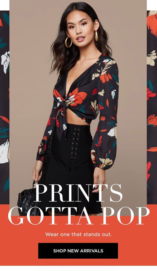 Prints Gotta Pop Wear one that stands out. SHOP NEW ARRIVALS >