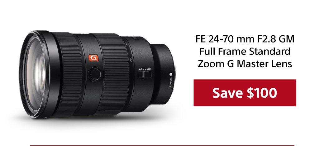 FE 24-70mm f2.8 GM Full Frame Standard Zoom G Master Lens | Save $200