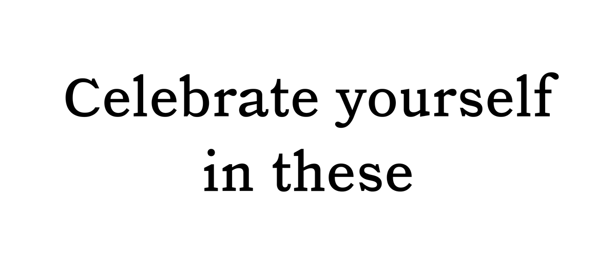 Celebrate yourself in these