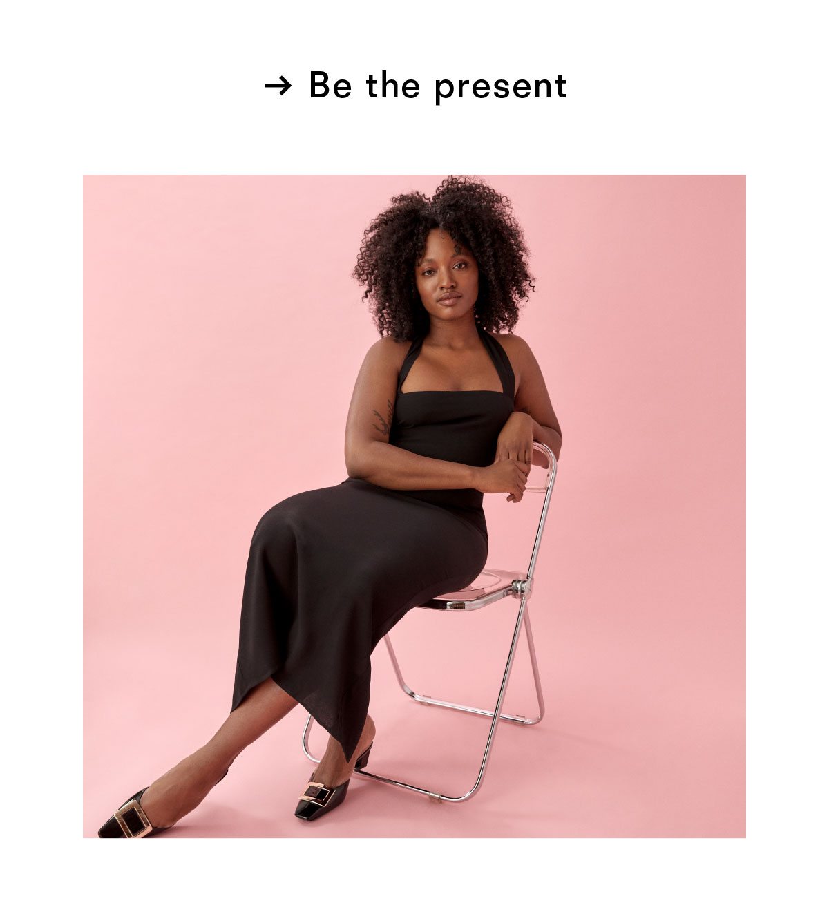 Be the present