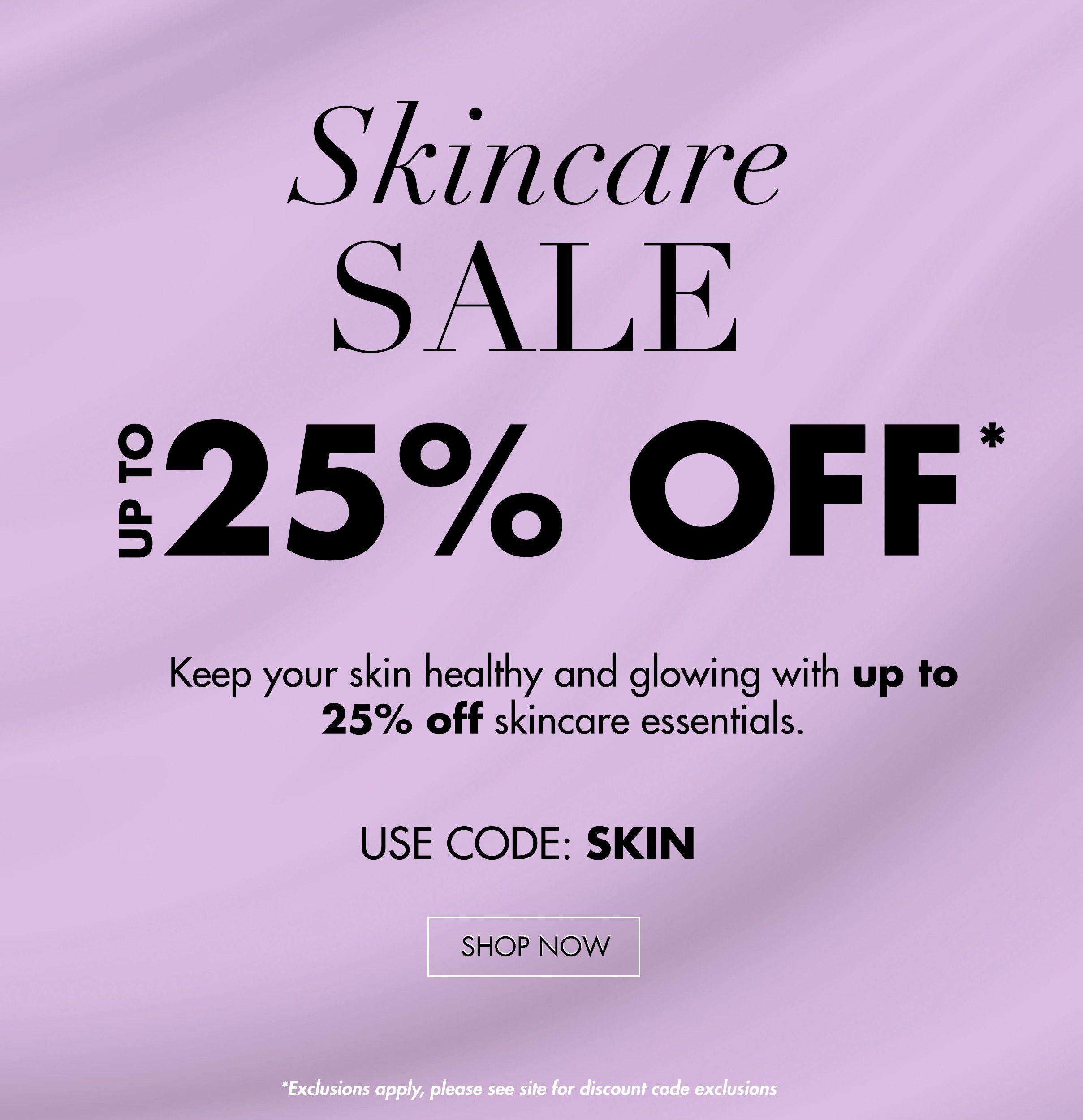 UP TO 25 PERCENT OFF SKINCARE