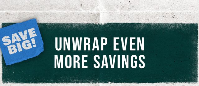 Unwrap Even More Savings