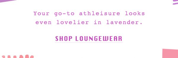 Shop loungewear.
