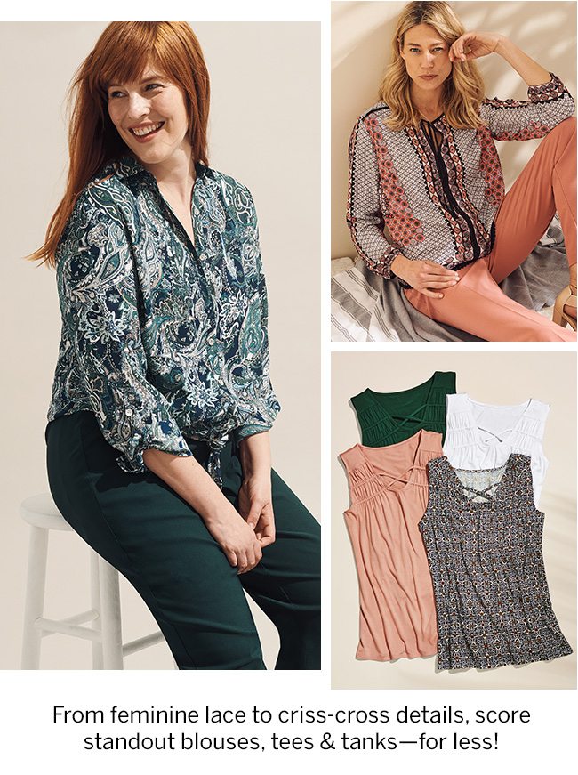 From feminine lace to criss-cross details, score standout blouses, tees & tanks— for less!