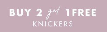 Knicker Promotion, Buy 2 get 1 Free