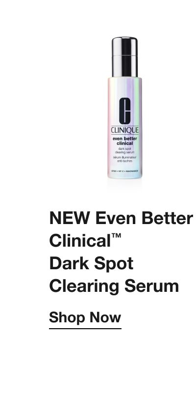 NEW Even Better Clinical™ Dark Spot Clearing Serum Shop Now