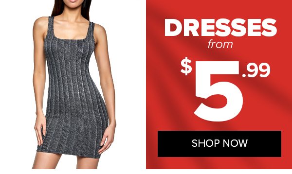 Shop Dresses from $5.99