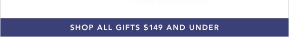 Shop All Gifts Under $149