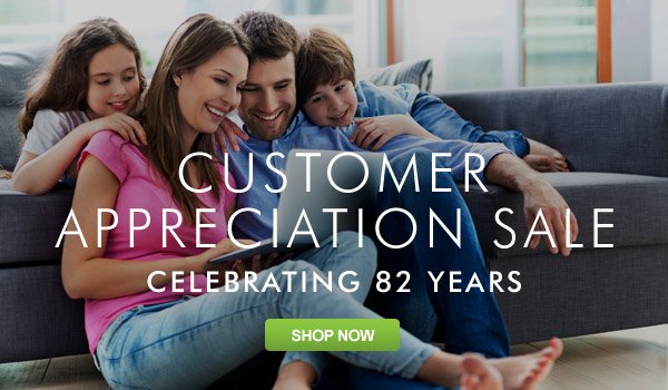 Customer Appreciation Sale - Celebrating 82 Years