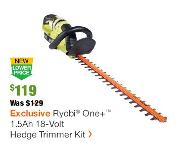 NLP $119 Was $129 Exclusive Ryobi® One+™ 1.5Ah 18-Volt Cordless Hedge Trimmer Kit