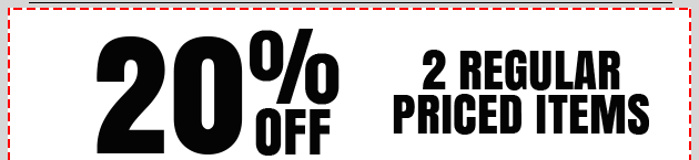 Save 20% Off Purchase of 2 Regular Priced Items | Coupon Valid Now through Thursday, February 15, 2018