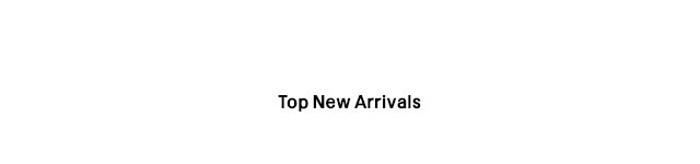 Headline - Top New Arrivals