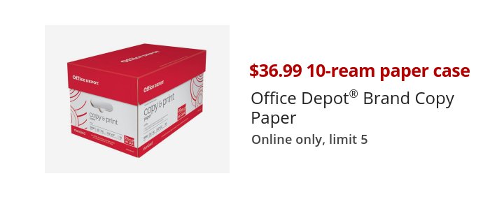 $36.99 10-ream paper case Office Depot® Brand Copy Paper Online only, limit 5