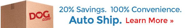 20% Savings. 100% Convenience. Auto Ship. Learn More >>