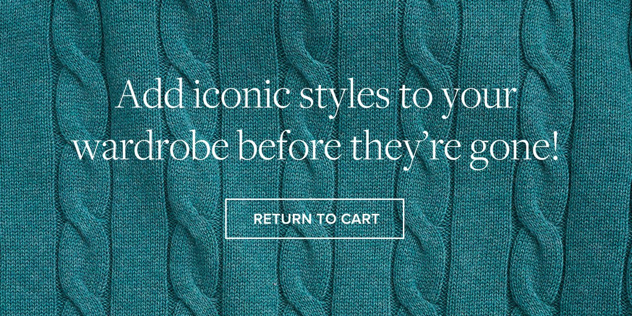 Add iconic styles to your wardrobe before they're gone