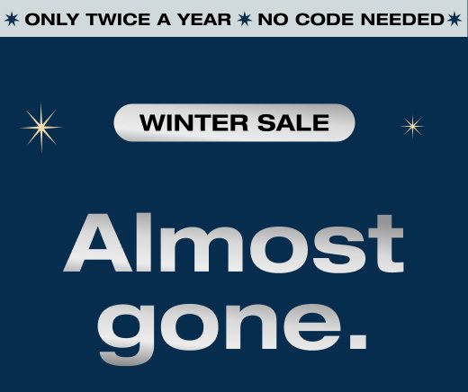 Winter Sale. Almost gone.