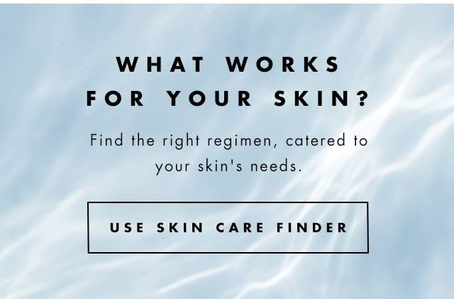 What Works For Your Skin? Use Skin Care Finder