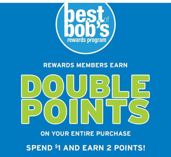 Rewards Members Earn Double Points - On Your Entire Purchase Spend $1 and Earn 2 Points!