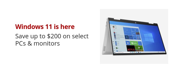 Windows 11 is here Save up to $200 select PCs & monitors