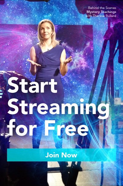 Start Streaming for Free | Join Now | Behind the Scenes Mystery Teachings with Theresa Bullard
