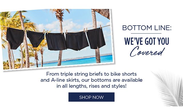 Bottom Line: We've Got You Covered - shop bottoms