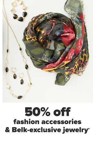 50% off fashion accessories & Belk-exclusive jewelry.