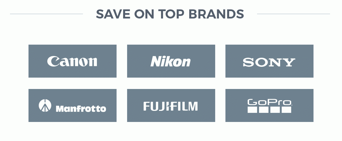 SAVE ON TOP BRANDS - Canon, Nikon, Sony, Manfrotto, Fujifilm, GoPro, and more!