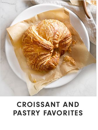 CROISSANT AND PASTRY FAVORITES