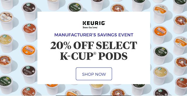 Keurig brew the love | MANUFACTURER’S SAVINGS EVENT | 20% OFF SELECT K-CUP(R) PODS | shop now