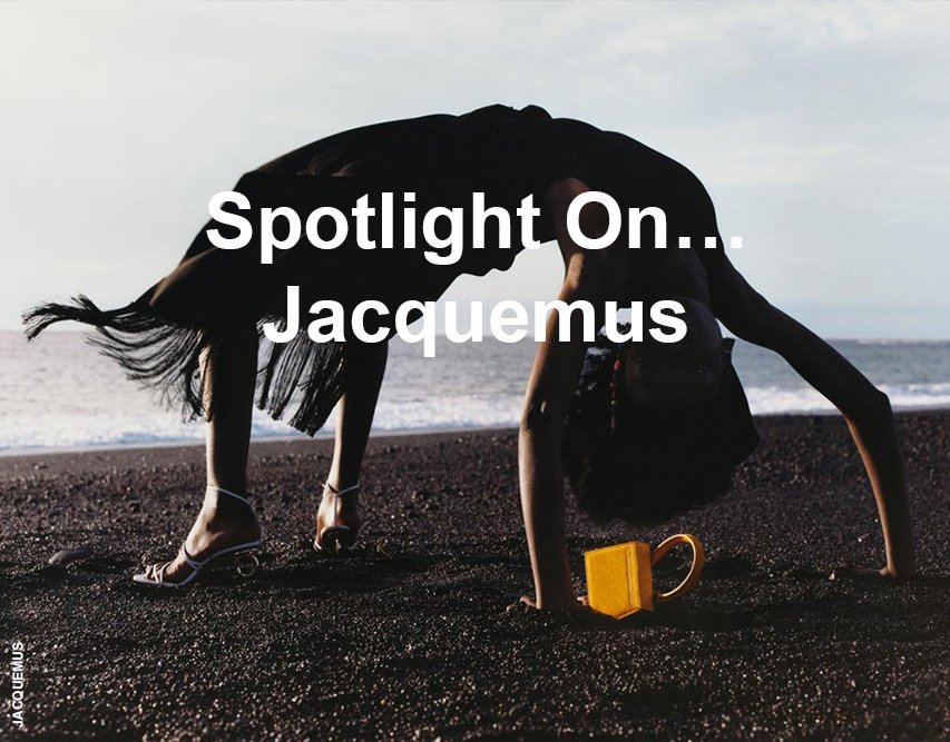 Spotlight On… Jacquemus