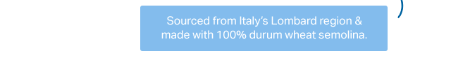 Sourced from Italy's Lombard region & made with 100% durum wheat semolina.